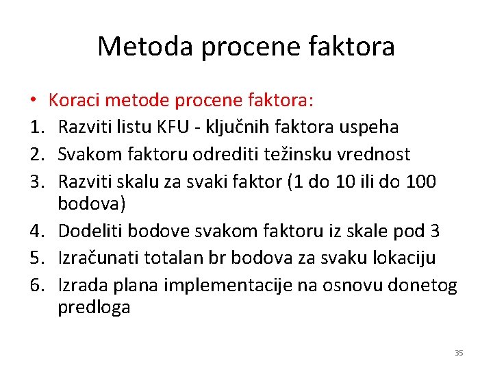 Metoda procene faktora • Koraci metode procene faktora: 1. Razviti listu KFU - ključnih