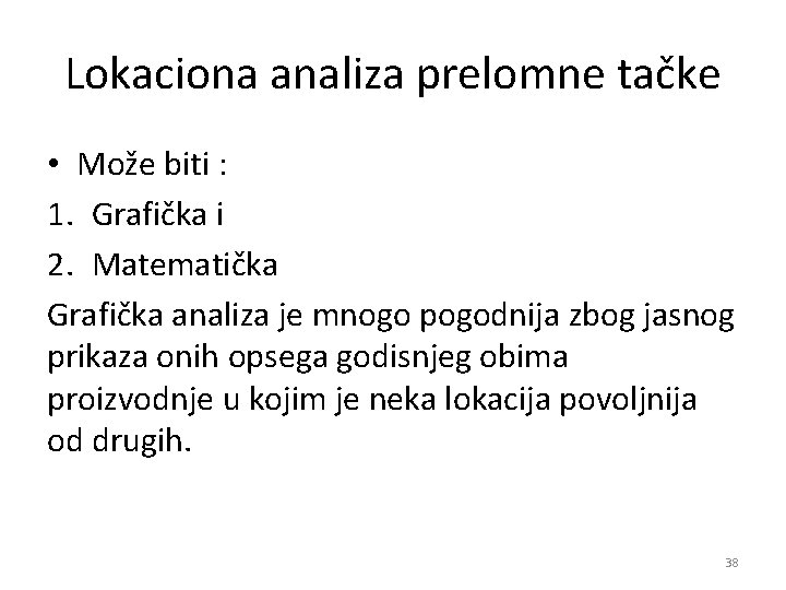 Lokaciona analiza prelomne tačke • Može biti : 1. Grafička i 2. Matematička Grafička