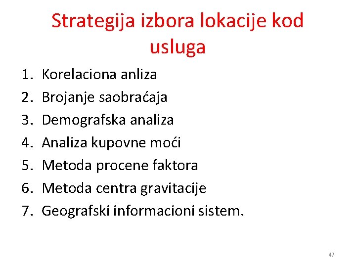 Strategija izbora lokacije kod usluga 1. 2. 3. 4. 5. 6. 7. Korelaciona anliza