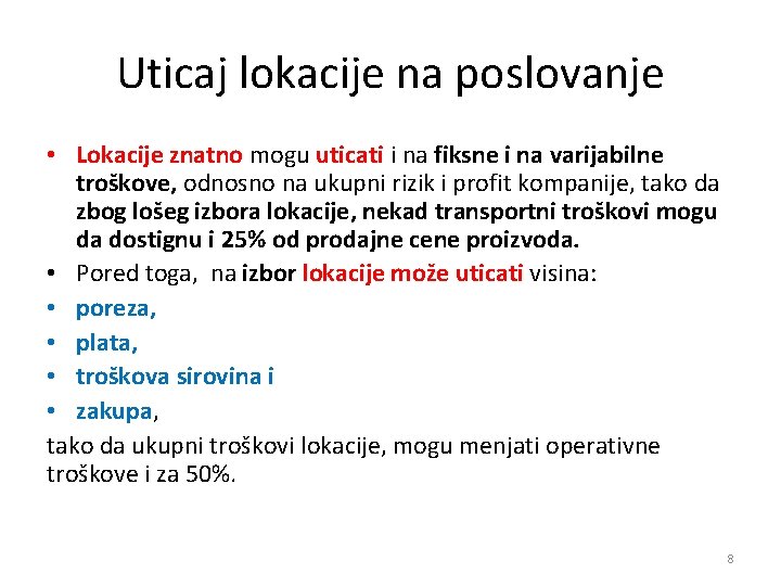 Uticaj lokacije na poslovanje • Lokacije znatno mogu uticati i na fiksne i na