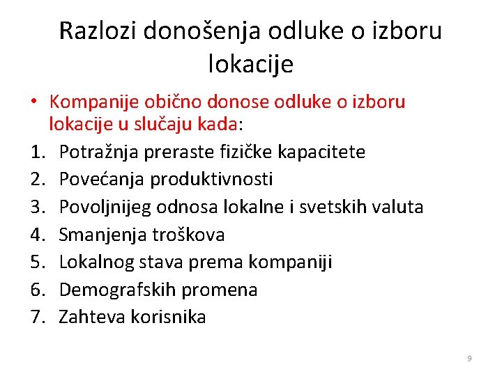 Razlozi donošenja odluke o izboru lokacije • Kompanije obično donose odluke o izboru lokacije