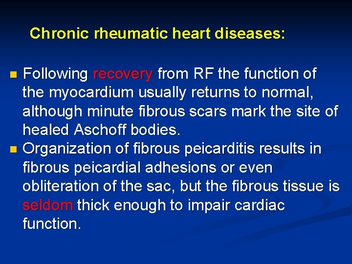 Chronic rheumatic heart diseases: Following recovery from RF the function of the myocardium usually