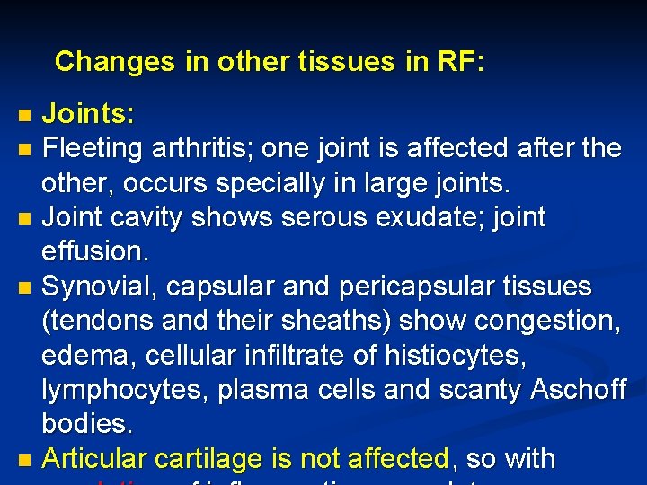 Changes in other tissues in RF: Joints: n Fleeting arthritis; one joint is affected