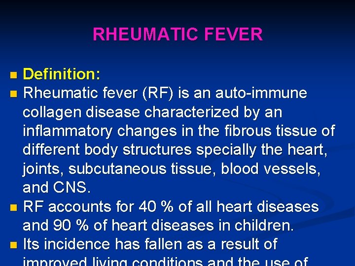 RHEUMATIC FEVER Definition: n Rheumatic fever (RF) is an auto-immune collagen disease characterized by