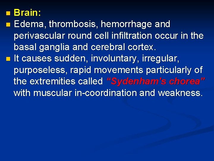 Brain: n Edema, thrombosis, hemorrhage and perivascular round cell infiltration occur in the basal