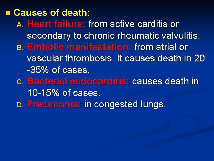 n Causes of death: A. Heart failure: from active carditis or secondary to chronic