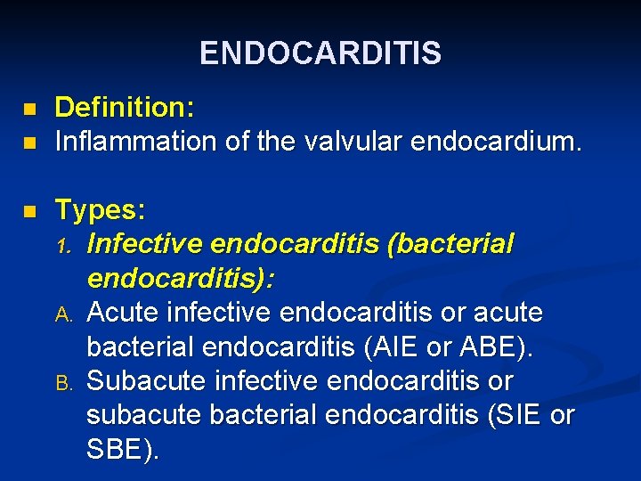 ENDOCARDITIS n n n Definition: Inflammation of the valvular endocardium. Types: 1. Infective endocarditis