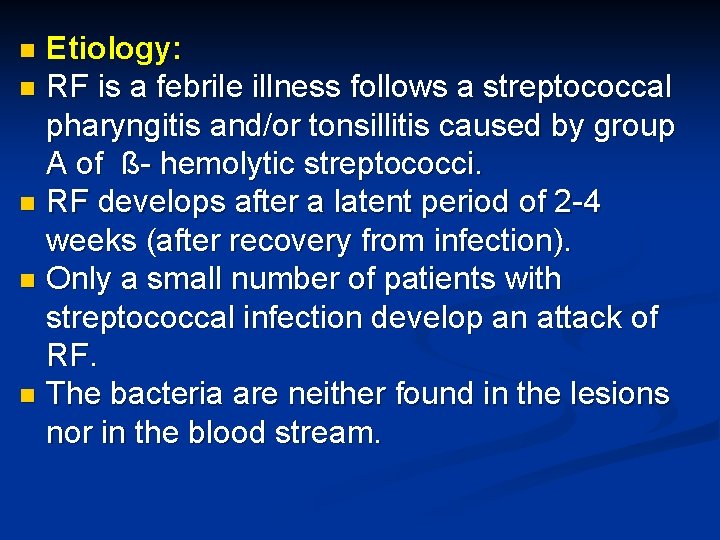 Etiology: n RF is a febrile illness follows a streptococcal pharyngitis and/or tonsillitis caused