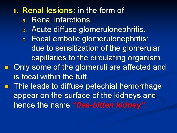 Renal lesions: in the form of: a. Renal infarctions. b. Acute diffuse glomerulonephritis. c.