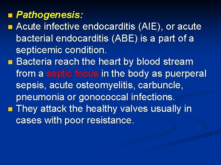 Pathogenesis: n Acute infective endocarditis (AIE), or acute bacterial endocarditis (ABE) is a part