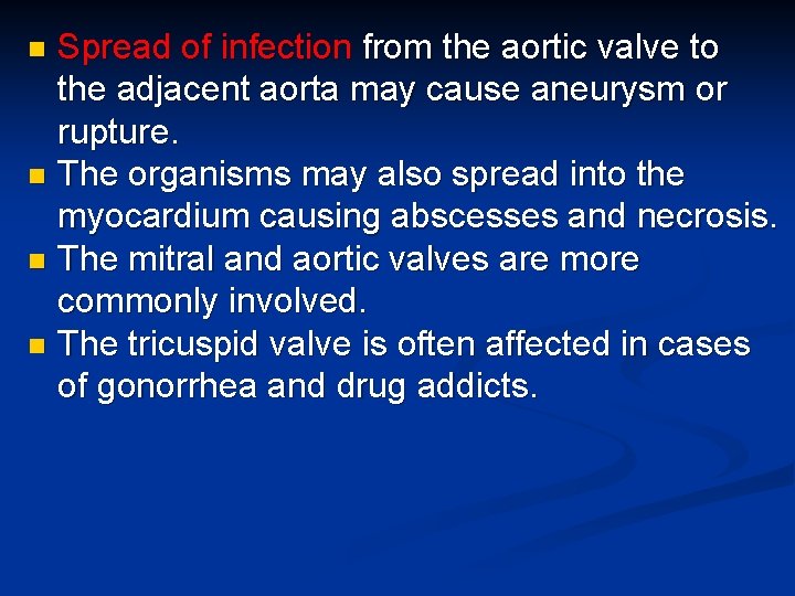 Spread of infection from the aortic valve to the adjacent aorta may cause aneurysm