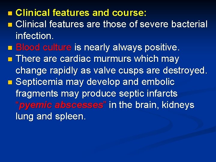 Clinical features and course: n Clinical features are those of severe bacterial infection. n