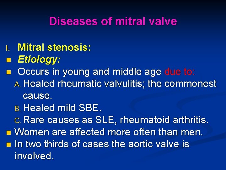 Diseases of mitral valve Mitral stenosis: n Etiology: n Occurs in young and middle