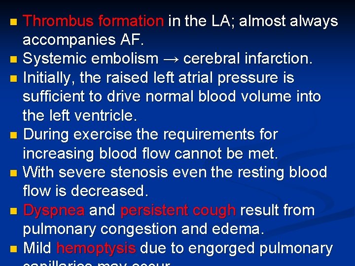 Thrombus formation in the LA; almost always accompanies AF. n Systemic embolism → cerebral