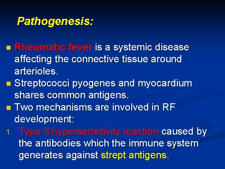 Pathogenesis: Rheumatic fever is a systemic disease affecting the connective tissue around arterioles. n