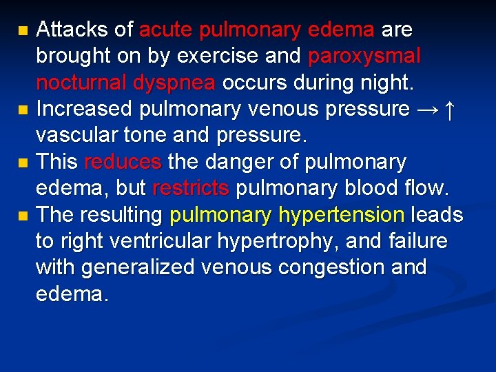 Attacks of acute pulmonary edema are brought on by exercise and paroxysmal nocturnal dyspnea