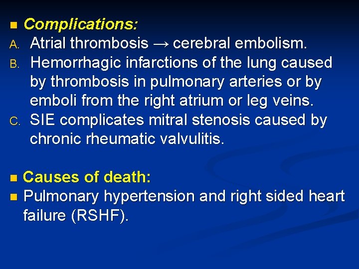 Complications: A. Atrial thrombosis → cerebral embolism. B. Hemorrhagic infarctions of the lung caused