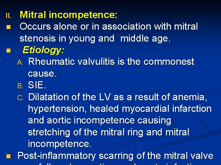II. n n n Mitral incompetence: Occurs alone or in association with mitral stenosis