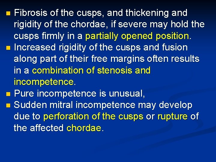 Fibrosis of the cusps, and thickening and rigidity of the chordae, if severe may