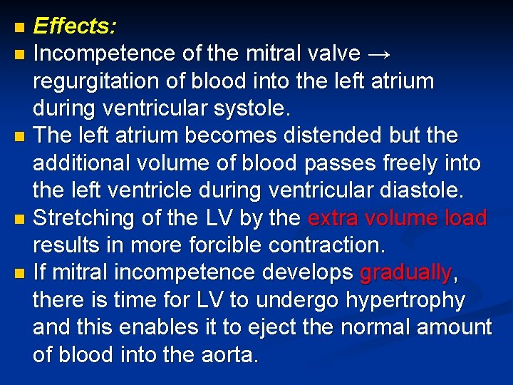 Effects: n Incompetence of the mitral valve → regurgitation of blood into the left