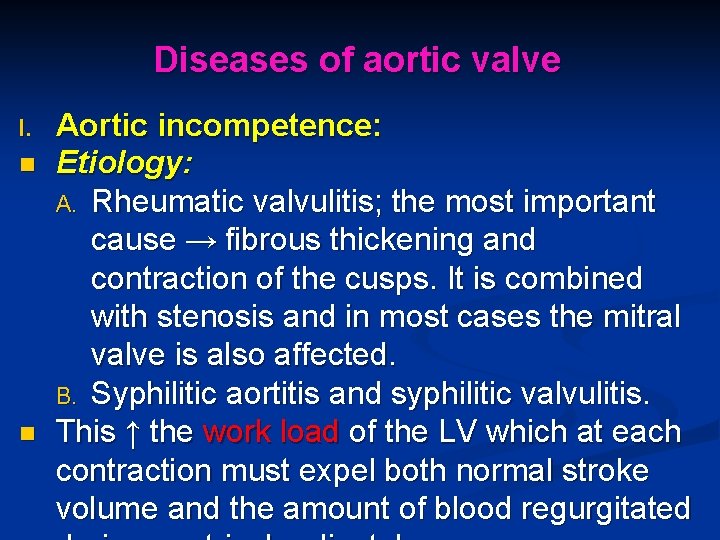 Diseases of aortic valve I. n n Aortic incompetence: Etiology: A. Rheumatic valvulitis; the