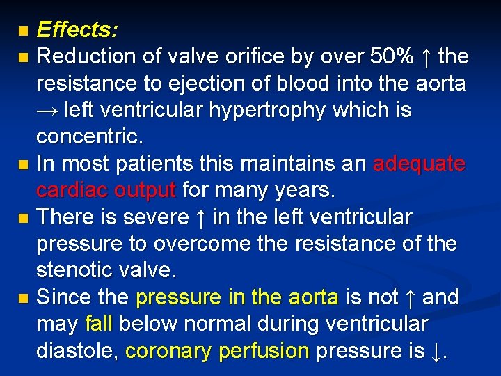 Effects: n Reduction of valve orifice by over 50% ↑ the resistance to ejection