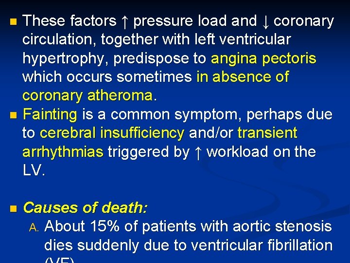 These factors ↑ pressure load and ↓ coronary circulation, together with left ventricular hypertrophy,