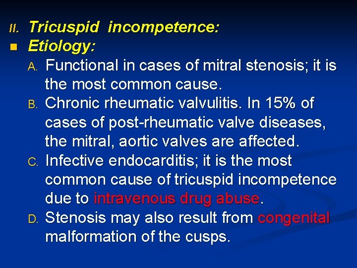 II. n Tricuspid incompetence: Etiology: A. Functional in cases of mitral stenosis; it is