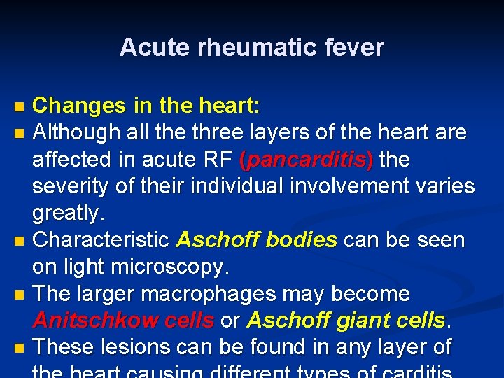 Acute rheumatic fever Changes in the heart: n Although all the three layers of