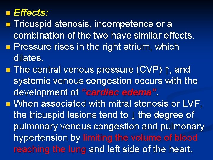 Effects: n Tricuspid stenosis, incompetence or a combination of the two have similar effects.