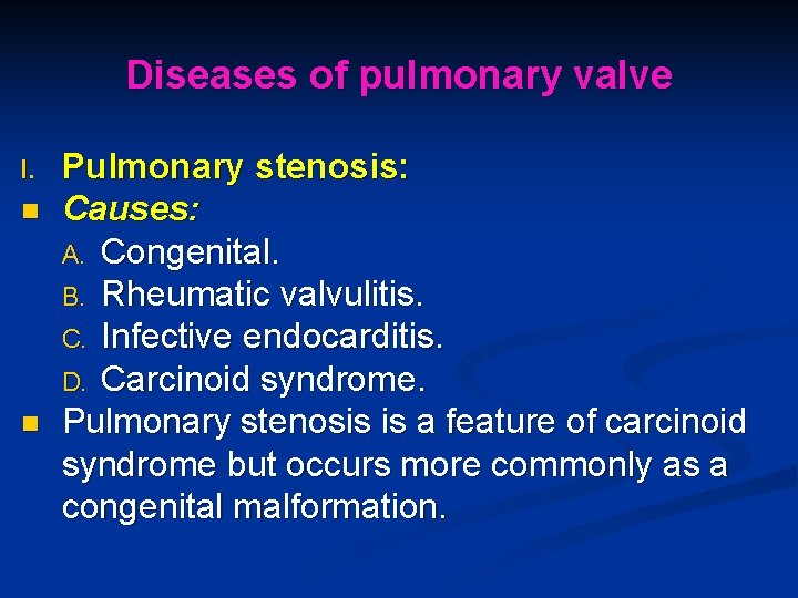 Diseases of pulmonary valve I. n n Pulmonary stenosis: Causes: A. Congenital. B. Rheumatic