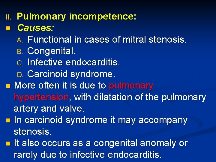 Pulmonary incompetence: n Causes: A. Functional in cases of mitral stenosis. B. Congenital. C.