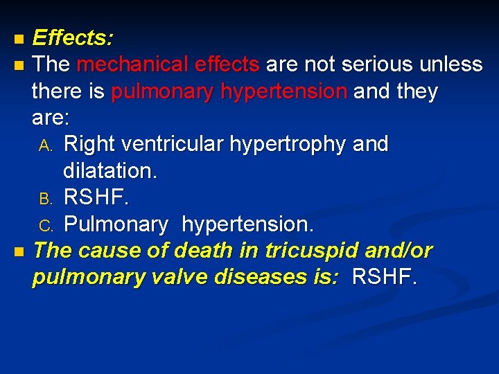 Effects: n The mechanical effects are not serious unless there is pulmonary hypertension and