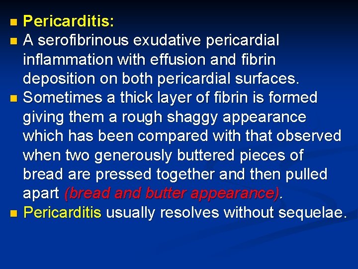 Pericarditis: n A serofibrinous exudative pericardial inflammation with effusion and fibrin deposition on both