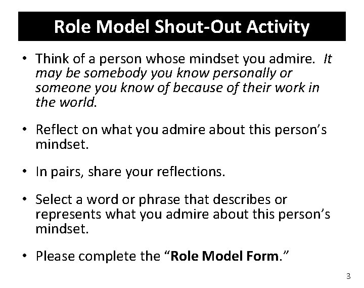 Role Model Shout-Out Activity • Think of a person whose mindset you admire. It