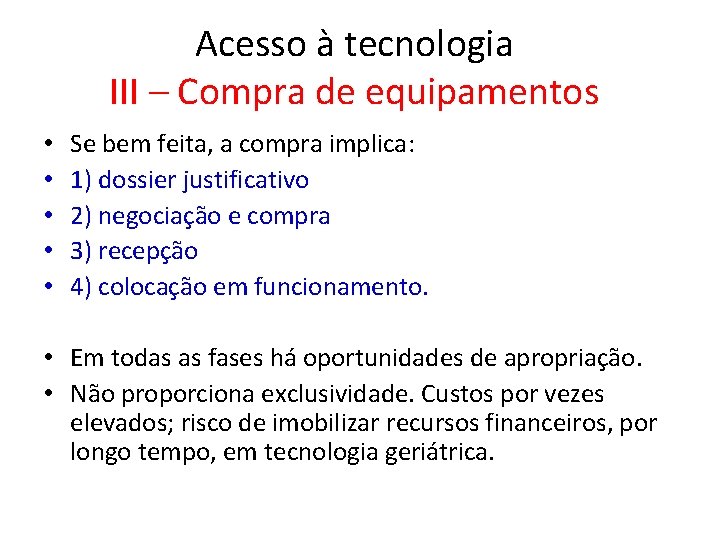 Acesso à tecnologia III – Compra de equipamentos • • • Se bem feita,