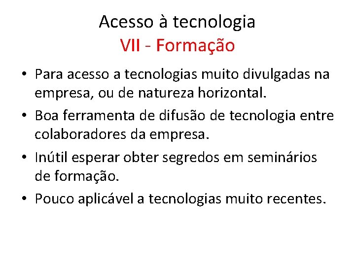 Acesso à tecnologia VII - Formação • Para acesso a tecnologias muito divulgadas na