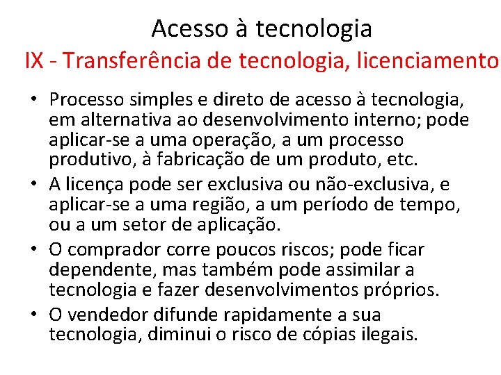 Acesso à tecnologia IX - Transferência de tecnologia, licenciamento • Processo simples e direto