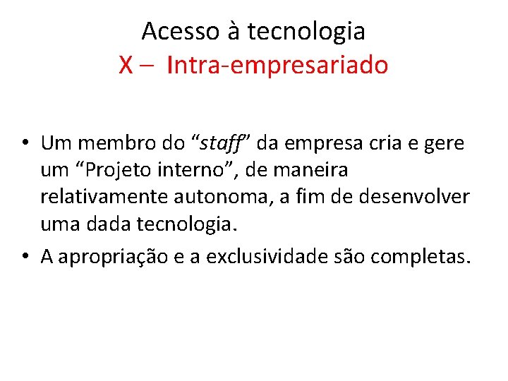 Acesso à tecnologia X – Intra-empresariado • Um membro do “staff” da empresa cria