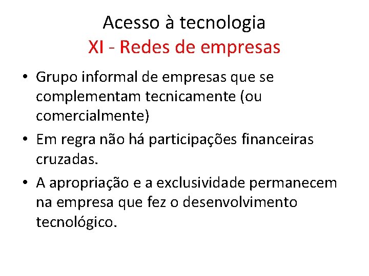 Acesso à tecnologia XI - Redes de empresas • Grupo informal de empresas que