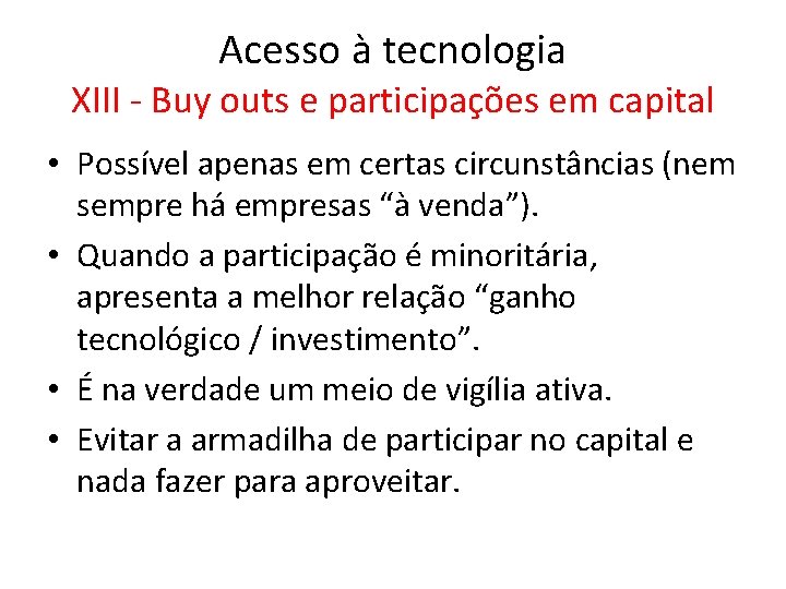 Acesso à tecnologia XIII - Buy outs e participações em capital • Possível apenas