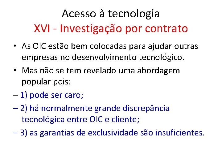 Acesso à tecnologia XVI - Investigação por contrato • As OIC estão bem colocadas