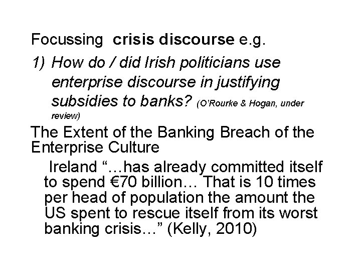 Focussing crisis discourse e. g. 1) How do / did Irish politicians use enterprise