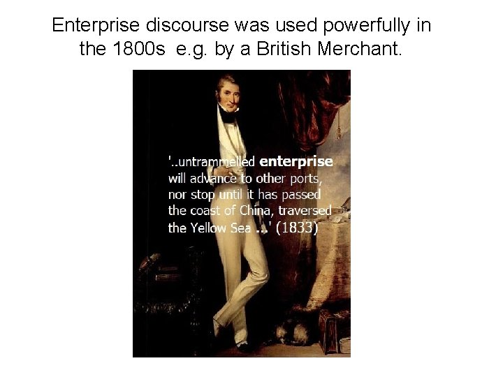 Enterprise discourse was used powerfully in the 1800 s e. g. by a British