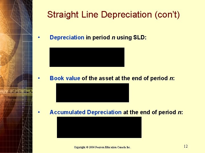 Straight Line Depreciation (con’t) • Depreciation in period n using SLD: • Book value