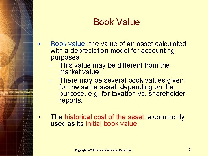 Book Value • Book value: the value of an asset calculated with a Book Value • Book value: the value of an asset calculated with a