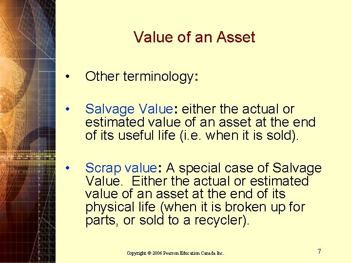 Value of an Asset • Other terminology: • Salvage Value: either the actual or