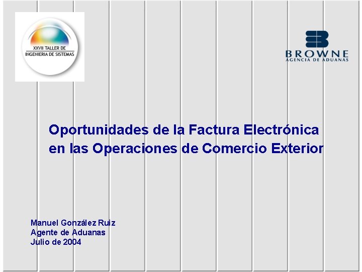 Oportunidades de la Factura Electrónica en las Operaciones de Comercio Exterior Manuel González Ruiz