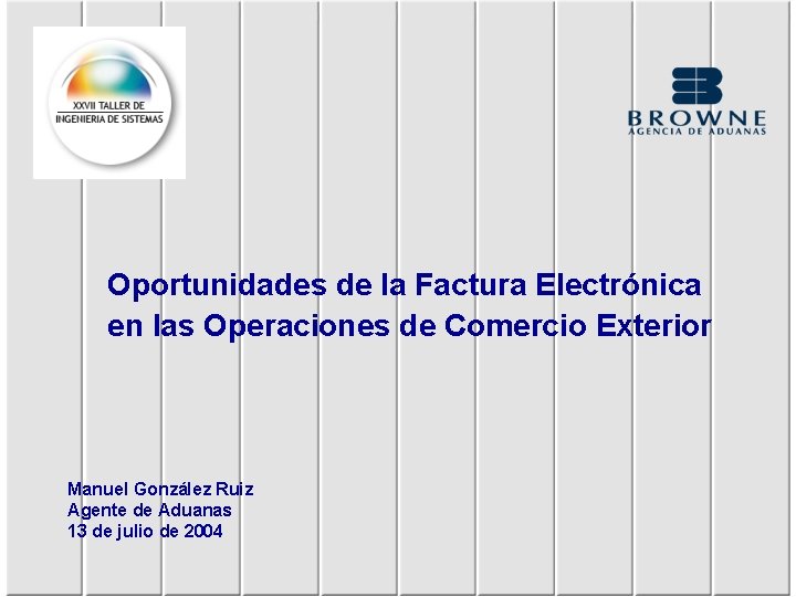 Oportunidades de la Factura Electrónica en las Operaciones de Comercio Exterior Manuel González Ruiz