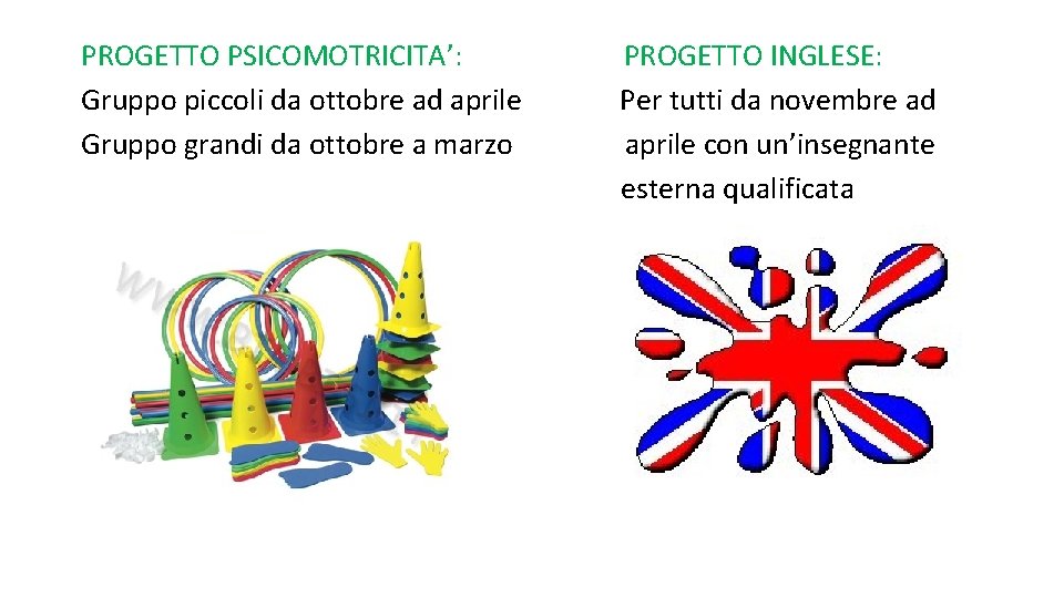 PROGETTO PSICOMOTRICITA’: Gruppo piccoli da ottobre ad aprile Gruppo grandi da ottobre a marzo